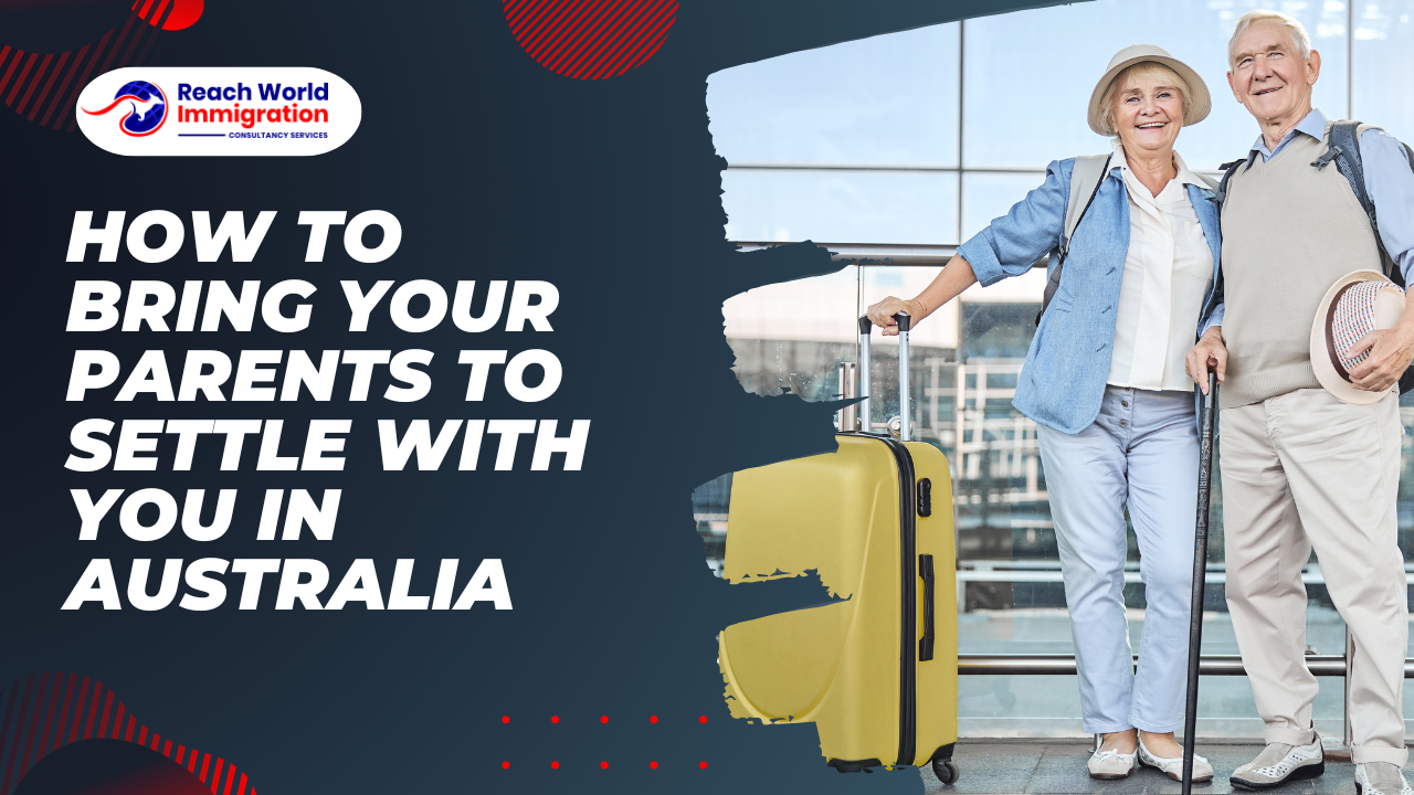 How to Bring Your Parents to Settle with You in Australia?