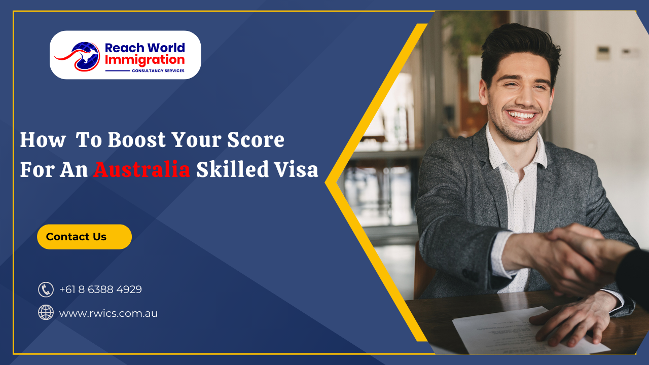 How to Boost Your Score For An Australian Skilled Visa