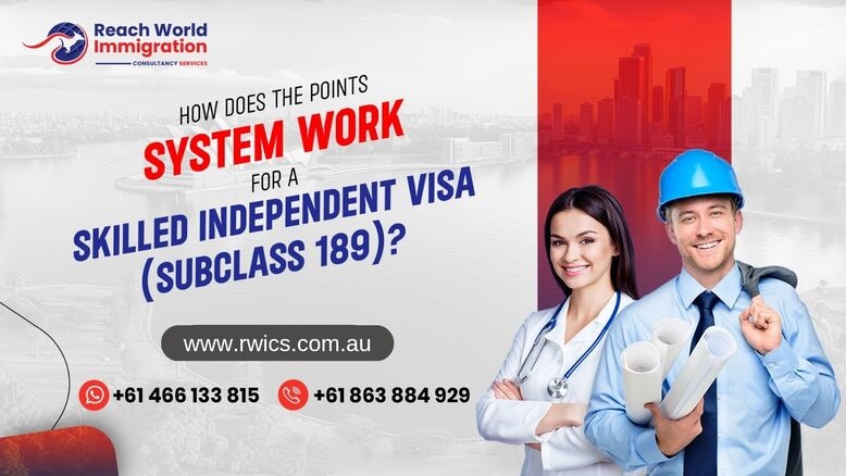 How Does the Points System Work for a Skilled Independent Visa (Subclass 189)